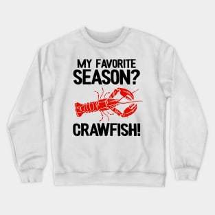 My Favorite Season Crawfish Funny Crawfish Crewneck Sweatshirt